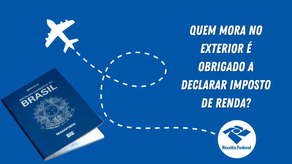Mora no Exterior? Saiba se você é obrigado a declarar o Imposto de Renda 2026