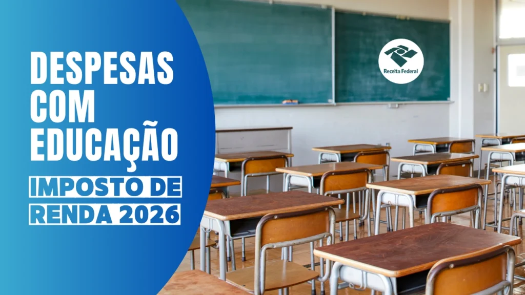 Despesas com Educação no IR 2026: O Que Pode Deduzir, O Que Não Pode e Como Não Perder Dinheiro